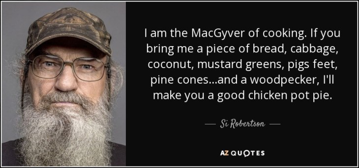quote-i-am-the-macgyver-of-cooking-if-you-bring-me-a-piece-of-bread-cabbage-coconut-mustard-si-robertson-74-73-81